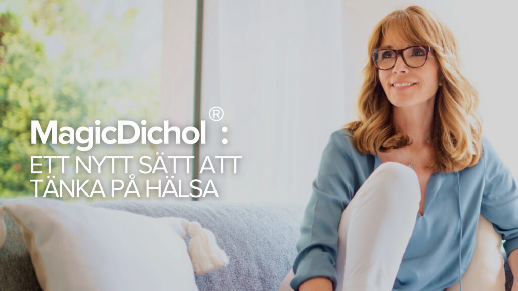 MagicDichol®: Ett nytt sätt att tänka på hälsa