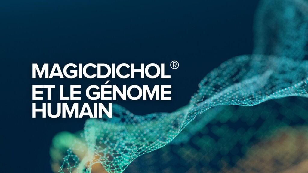 MagicDichol® et le génome humain MagicDichol® et le génome humain