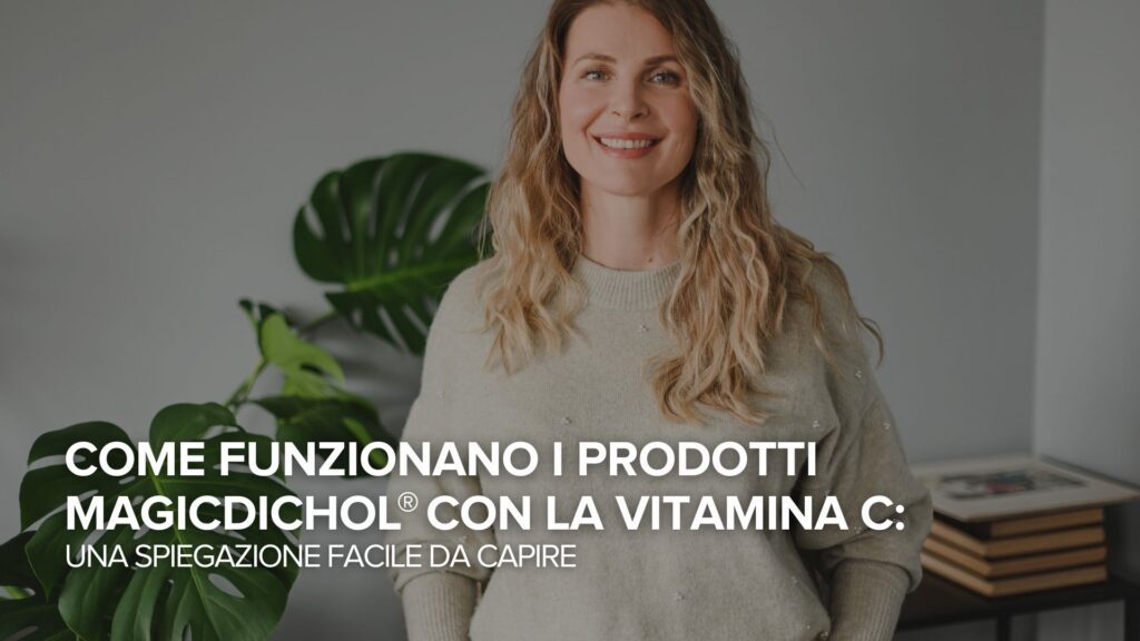 Come funzionano i prodotti MagicDichol® con la vitamina C: Una spiegazione di facile comprensione