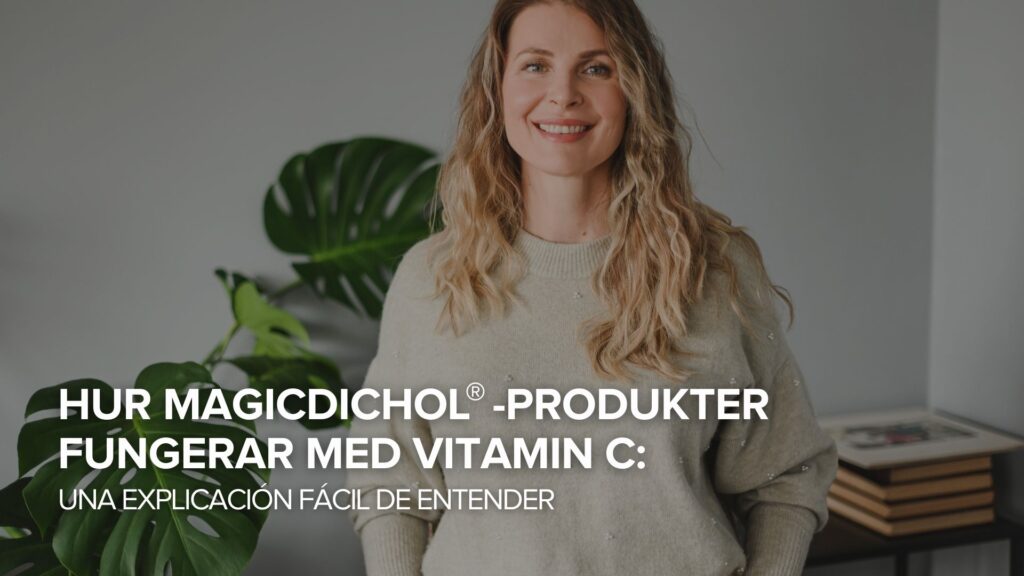 Hur MagicDichol®-produkterna fungerar med C-vitamin: En lättbegriplig förklaring