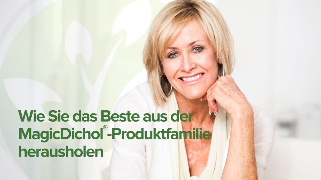 Wie Sie das Beste aus der MagicDichol®-Produktfamilie herausholen Wie Sie das Beste aus der MagicDichol®-Produktfamilie herausholen