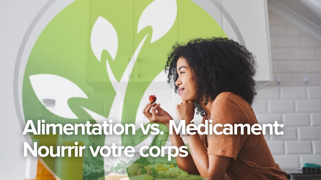 Aliments et médicaments : Nourrir votre corps