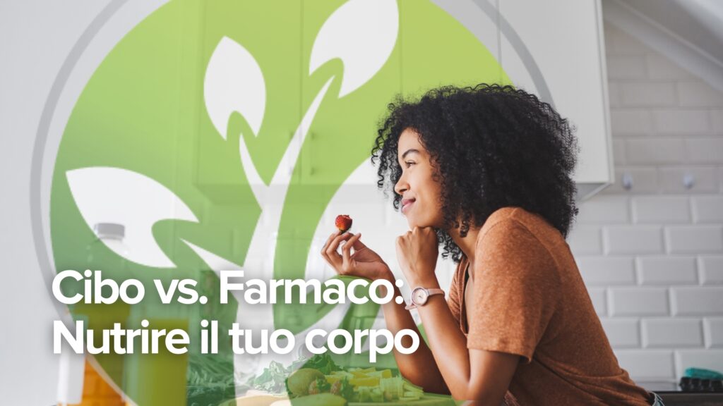 Cibo vs. Farmaci: Nutrire il tuo corpo