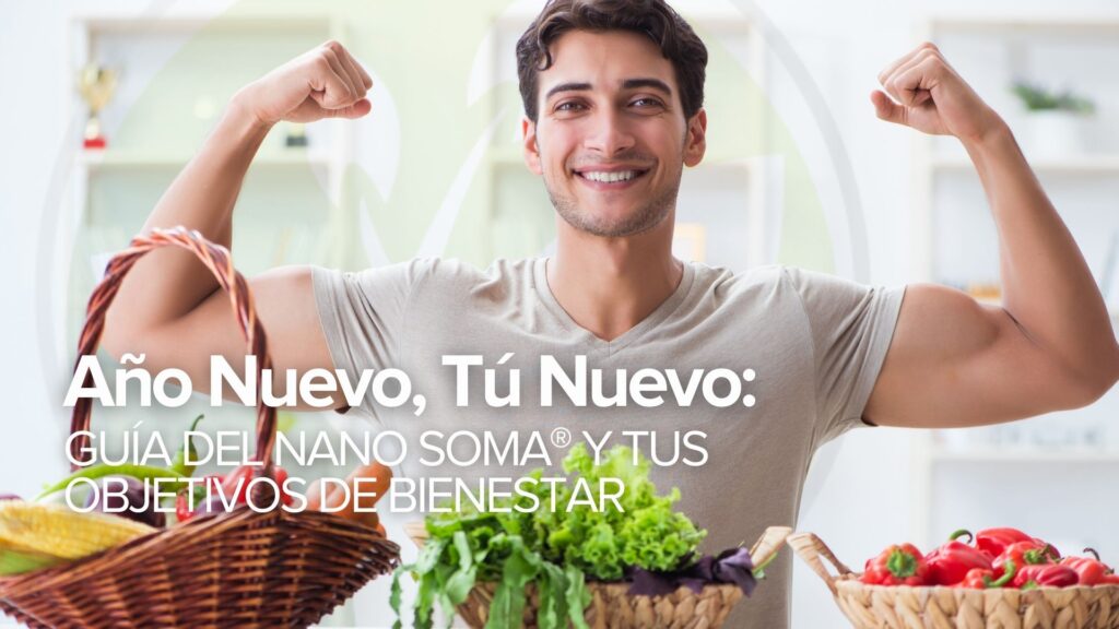 Año Nuevo, Tú Nuevo: Guía del NANO SOMA® y tus objetivos de bienestar