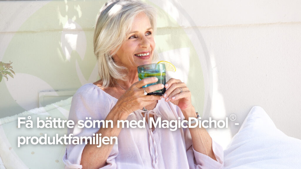 Få bättre sömn med MagicDichol®-produktfamiljen
