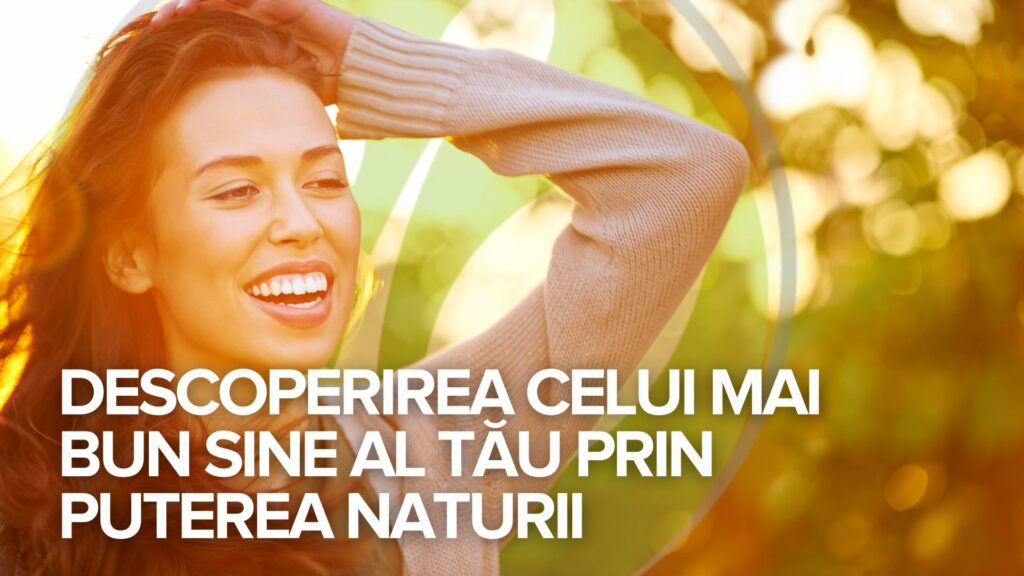 Descoperirea celui mai bun sine al tău prin puterea naturii