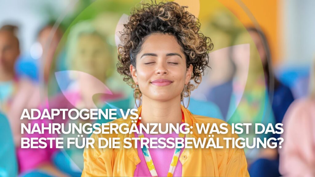 Adaptogene vs. Nahrungsergänzung: Was ist das Beste für die Stressbewältigung? Adaptogene vs. Nahrungsergänzung: Was ist das Beste für die Stressbewältigung?