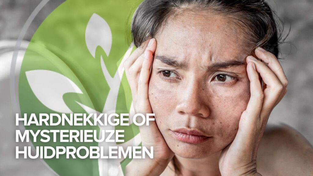 Getuigenis dinsdag: Hardnekkige of mysterieuze huidproblemen