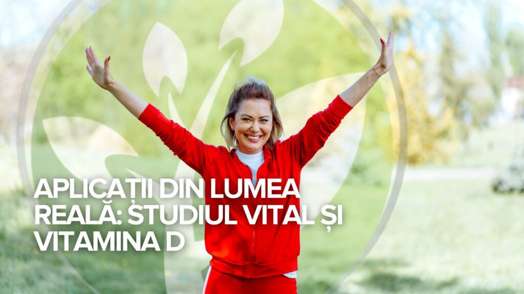 Aplicații din lumea reală: studiul VITAL și vitamina D