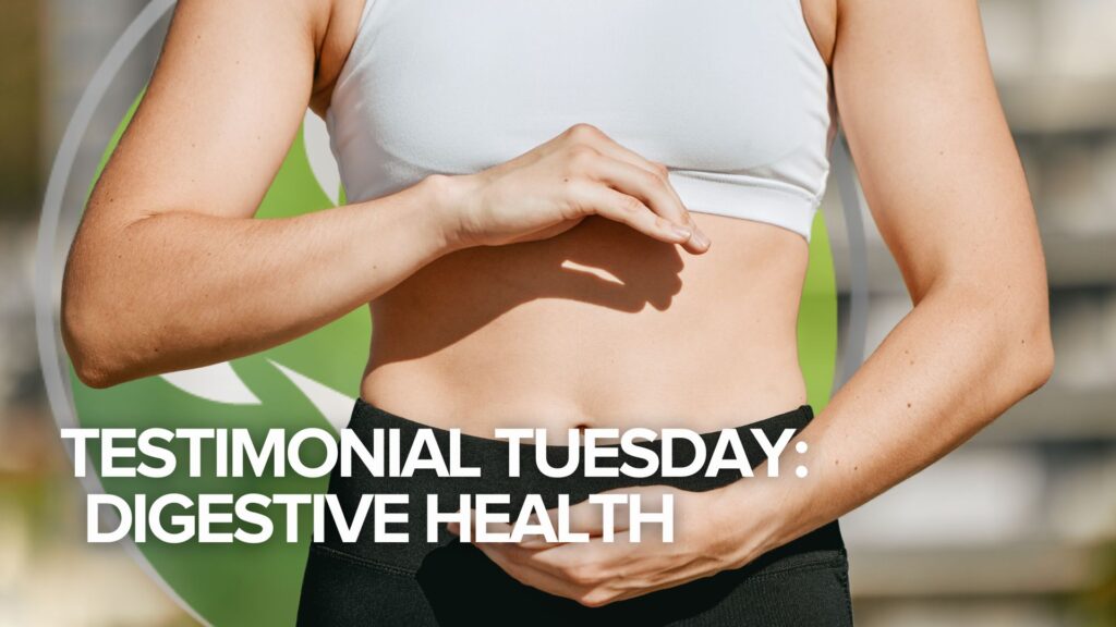 Testimonial Tuesday: Digestive Health Testimonial Tuesday: Digestive Health