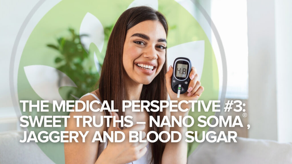 Het medische perspectief #3: Zoete waarheden – NANO SOMA®, jaggery en bloedsuiker