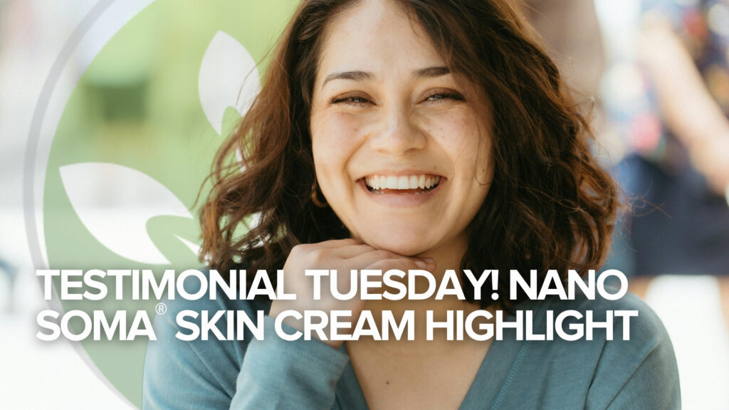 ¡Martes de testimonios! Producto destacado: Crema para la piel NANO SOMA®