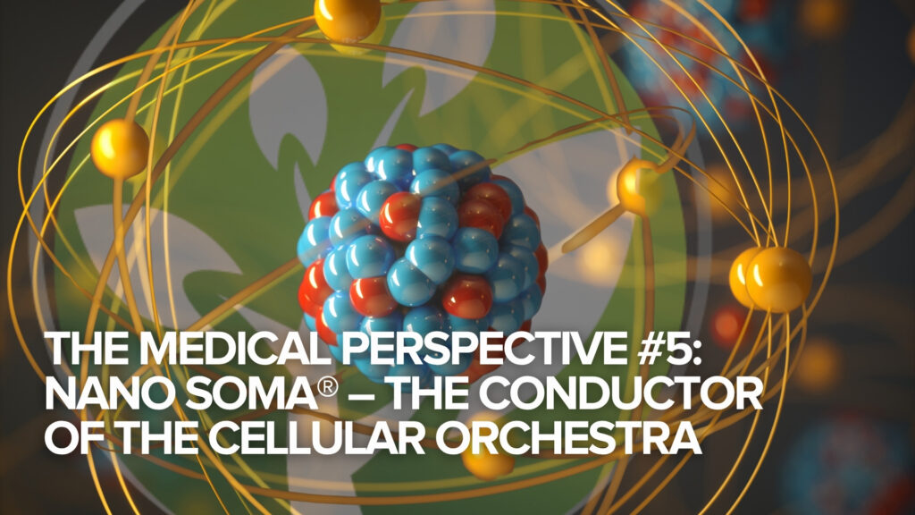 The Medical Perspective #5 : NANO SOMA® – Le chef d&rsquo;orchestre cellulaire