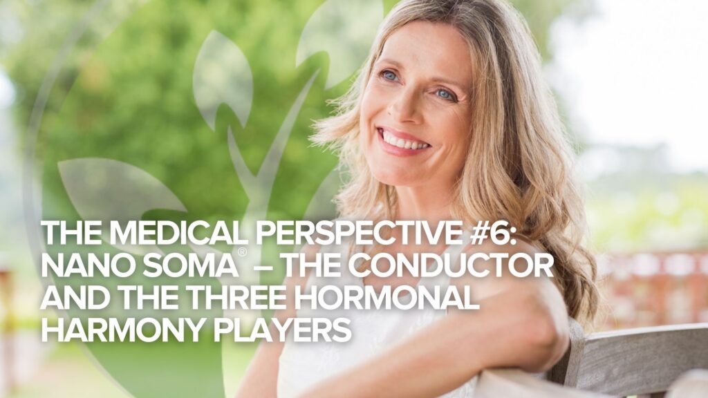 Die medizinische Perspektive #6: NANO SOMA® – Der Dirigent und die drei Hormonal Harmony Players