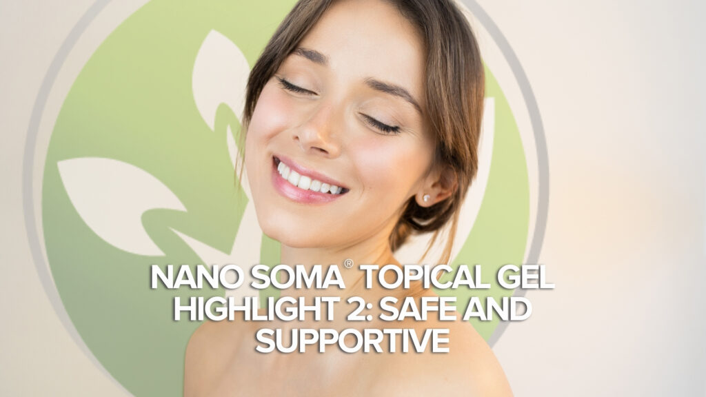 NANO SOMA® Gel Topico Evidenza 2: Sicuro e di supporto