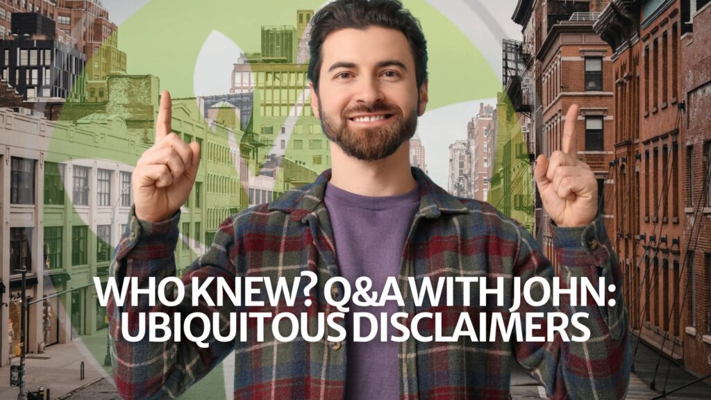 Who Knew? Q&A with John: Ubiquitous Disclaimers