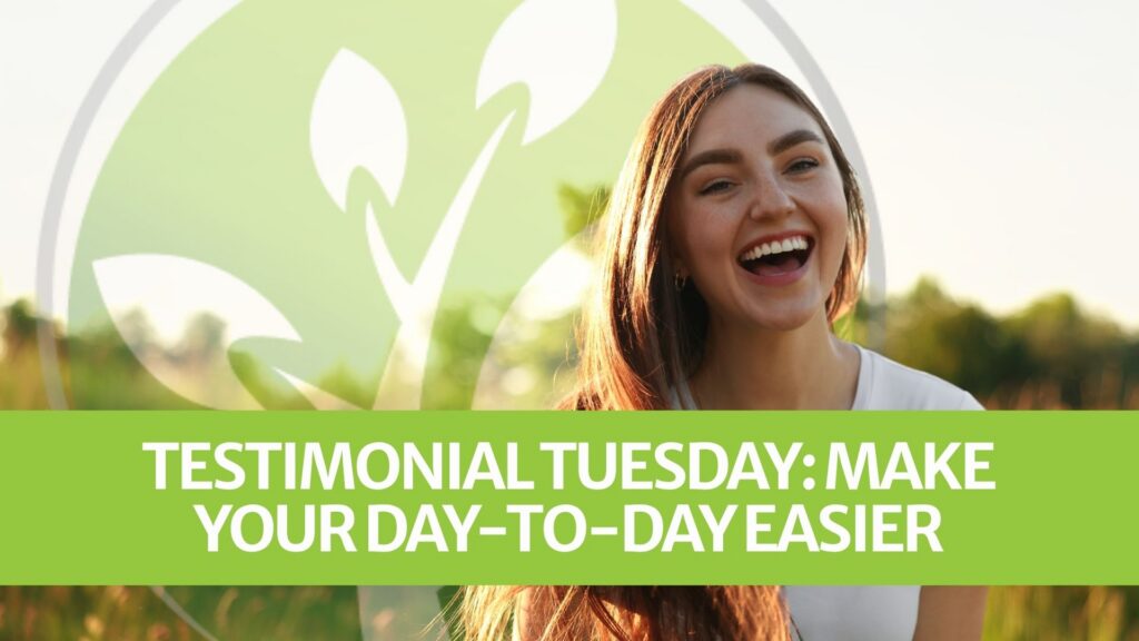 Testimonial Tuesday: Make Your Day-to-Day Easier Testimonial Tuesday: Make Your Day-to-Day Easier