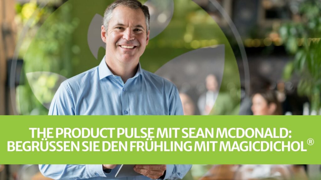 The Product Pulse mit Sean McDonald: Begrüßen Sie den Frühling mit MagicDichol®