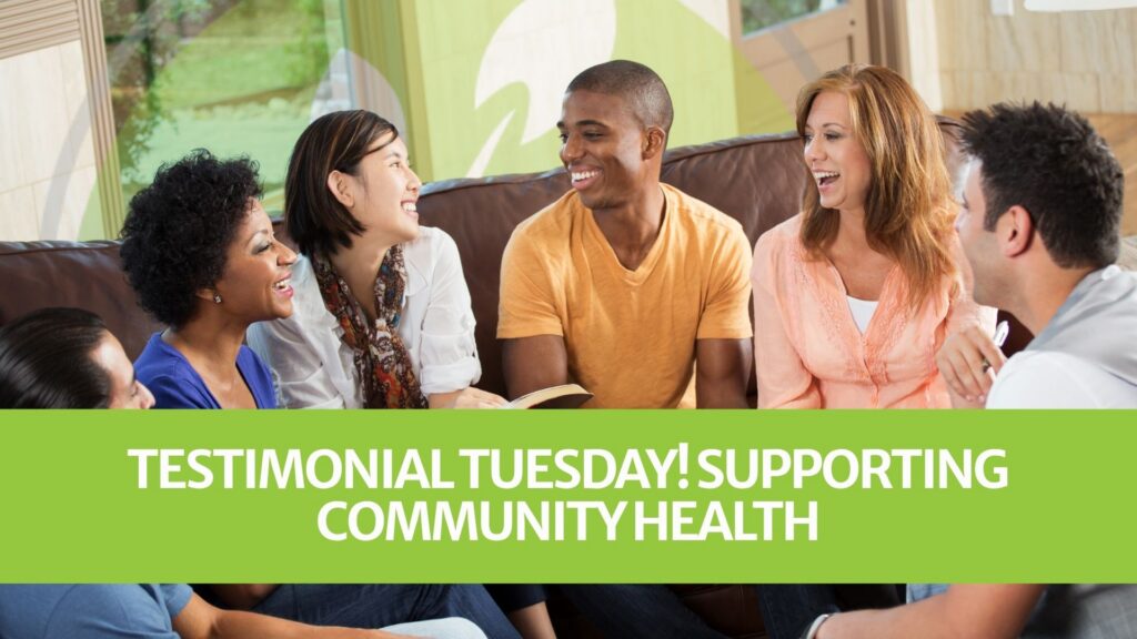 Testimonial Tuesday! Supporting Community Health